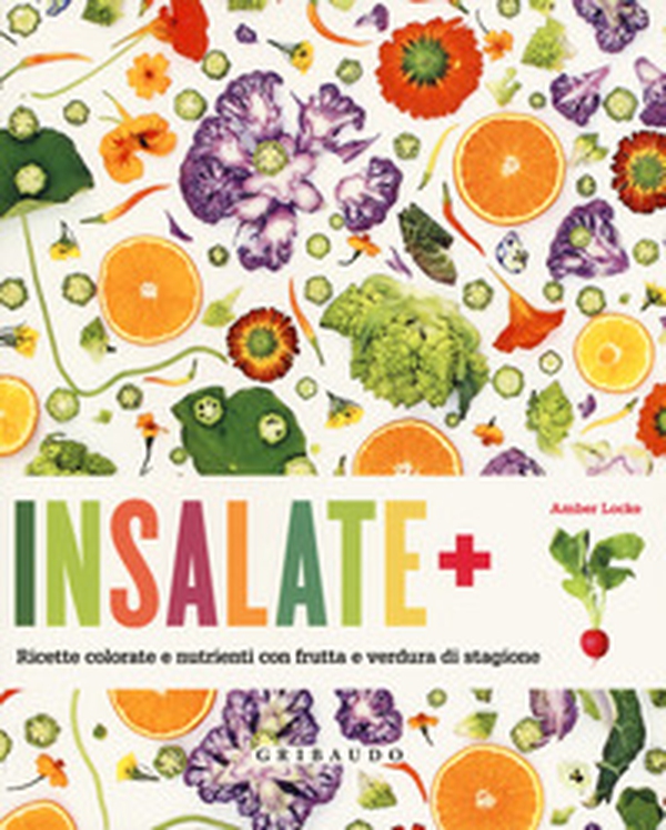 Insalate + ricette colorate e nutrienti con frutta e verdura di stagione - Librerie.coop Insalate + ricette colorate e nutrienti con frutta e verdura di stagione - Librerie.coop