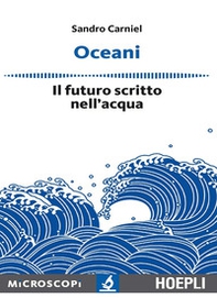 Oceani. Il futuro scritto nell'acqua - Librerie.coop Oceani. Il futuro scritto nell'acqua - Librerie.coop