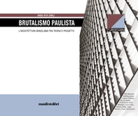Brutalismo Paulista. L'architettura brasiliana tra teoria e progetto - Librerie.coop