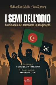 I semi dell'odio. La minaccia del terrorismo in Bangladesh - Librerie.coop