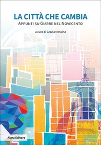 La città che cambia. Appunti su Giarre nel Novecento - Librerie.coop La città che cambia. Appunti su Giarre nel Novecento - Librerie.coop
