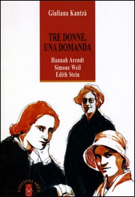 Tre donne, una domanda. Hannah Arendt, Simone Weil, Edith Stein - Librerie.coop Tre donne, una domanda. Hannah Arendt, Simone Weil, Edith Stein - Librerie.coop