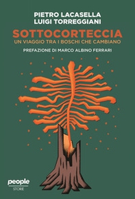 Sottocorteccia. Un viaggio tra i boschi che cambiano - Librerie.coop