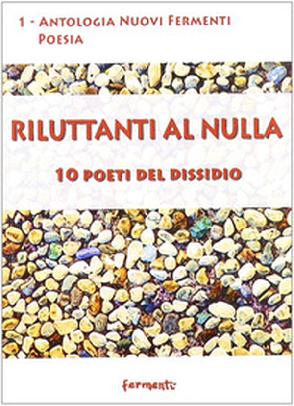 Riluttanti al nulla. 10 poeti del dissidio - Librerie.coop