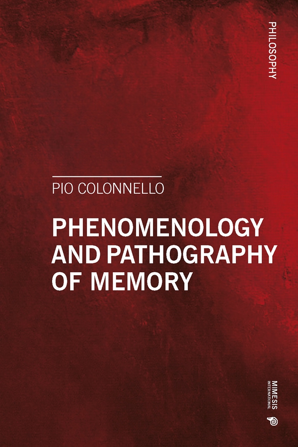 Phenomenology and Pathography of Memory - Librerie.coop Phenomenology and Pathography of Memory - Librerie.coop