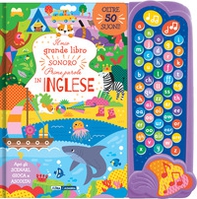 Il mio grande libro sonoro delle prime parole in inglese - Librerie.coop