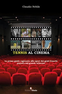 Tennis al cinema. La prima guida ragionata allo sport dei gesti bianchi passato sul grande schermo - Librerie.coop Tennis al cinema. La prima guida ragionata allo sport dei gesti bianchi passato sul grande schermo - Librerie.coop