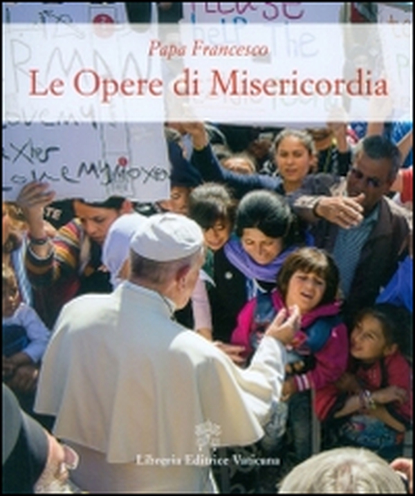 Le opere di misericordia - Librerie.coop Le opere di misericordia - Librerie.coop