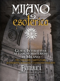 Mappa Milano esoterica. Guida interattiva ai luoghi misteriosi di Milano tra streghe, inquisitori, alchimisti e fantasmi - Librerie.coop