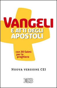 Vangeli e Atti degli apostoli con trenta salmi per la preghiera. Nuova versione CEI - Librerie.coop