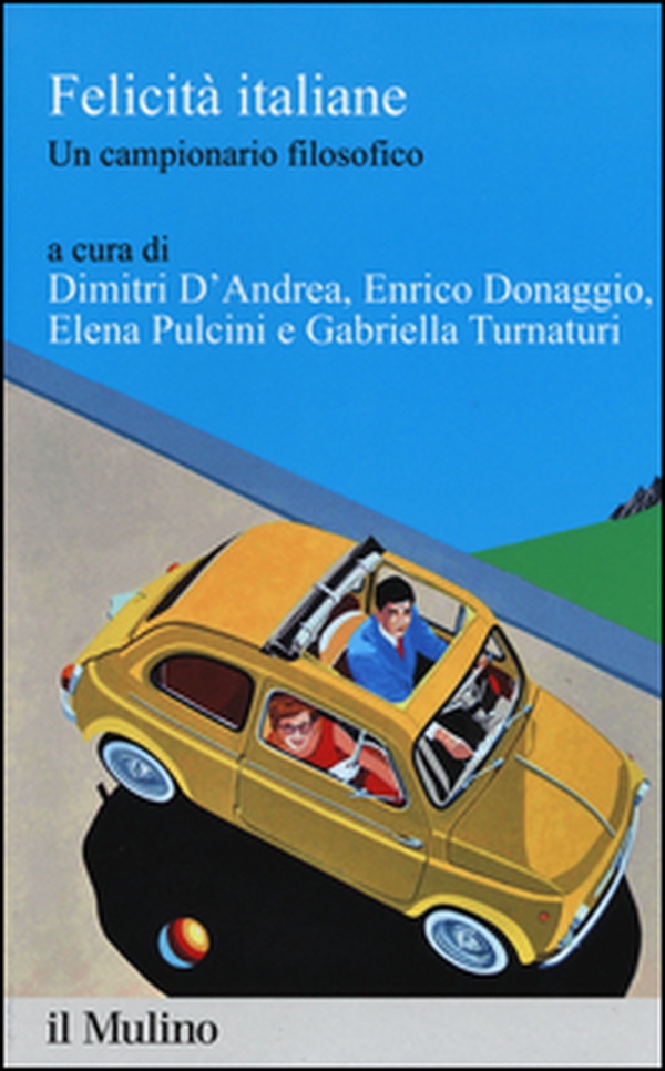 Felicità italiane. Un campionario filosofico - Librerie.coop Felicità italiane. Un campionario filosofico - Librerie.coop