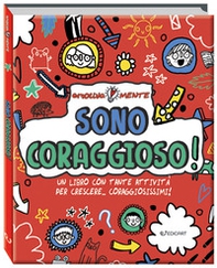 Sono coraggioso! Un libro con tante attività per crescere... coraggiosissimi! - Librerie.coop