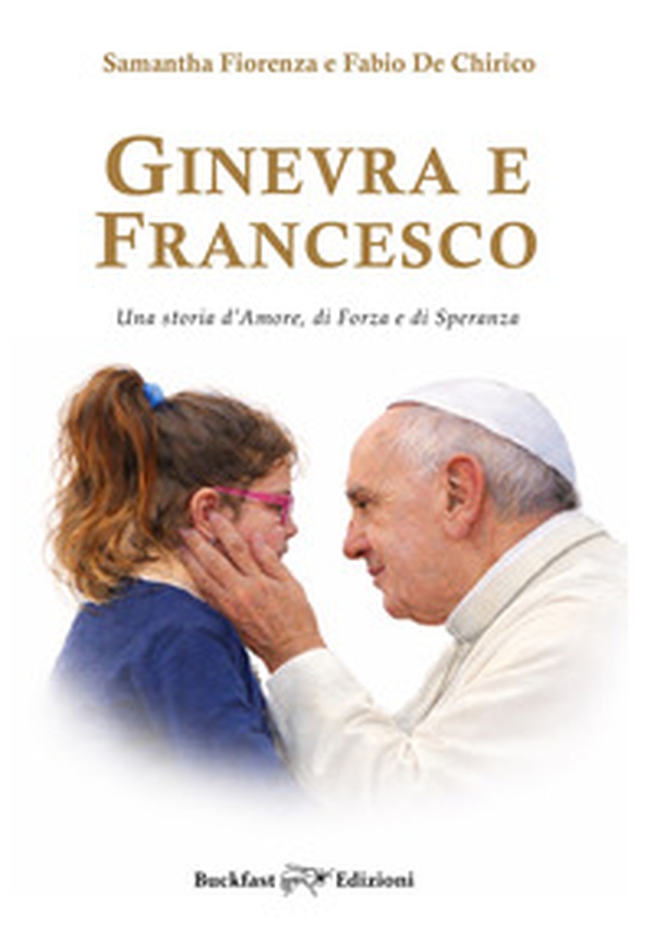Ginevra e Francesco. Una storia d'amore, di forza e di speranza - Librerie.coop