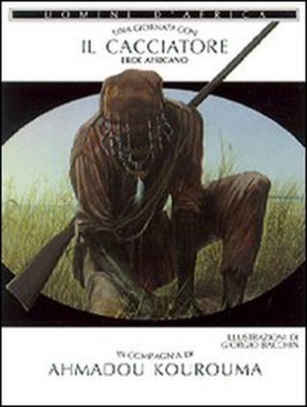 Una giornata con... Il cacciatore eroe africano in compagnia di Ahmadou Kourouma - Librerie.coop Una giornata con... Il cacciatore eroe africano in compagnia di Ahmadou Kourouma - Librerie.coop