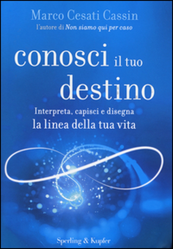 Conosci il tuo destino. Interpreta, capisci e disegna la linea della tua vita - Librerie.coop Conosci il tuo destino. Interpreta, capisci e disegna la linea della tua vita - Librerie.coop