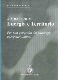 Energia e territorio. Per una geografia dei paesaggi energetici italiani. 14º rapporto - Librerie.coop