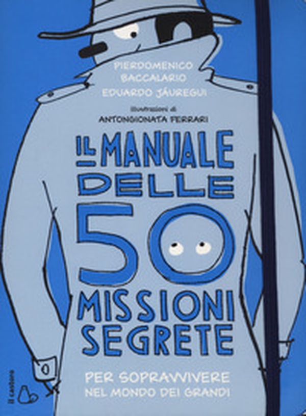 Il manuale delle 50 missioni segrete per sopravvivere nel mondo dei grandi - Librerie.coop Il manuale delle 50 missioni segrete per sopravvivere nel mondo dei grandi - Librerie.coop