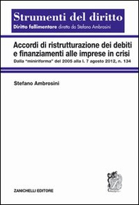 Accordi di ristrutturazione dei debiti e finanziamenti alle imprese in crisi. Dalla "miniriforma" del 2005 alla l. 7 agosto 2012, n. 134 - Librerie.coop Accordi di ristrutturazione dei debiti e finanziamenti alle imprese in crisi. Dalla "miniriforma" del 2005 alla l. 7 agosto 2012, n. 134 - Librerie.coop