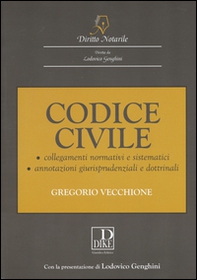 Codice civile notarile annotato. Collegamenti normativi e sistematici annotazioni giurisprudenziali e dottrinali - Librerie.coop