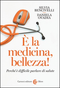 È la medicina, bellezza! Perché è difficile parlare di salute - Librerie.coop È la medicina, bellezza! Perché è difficile parlare di salute - Librerie.coop
