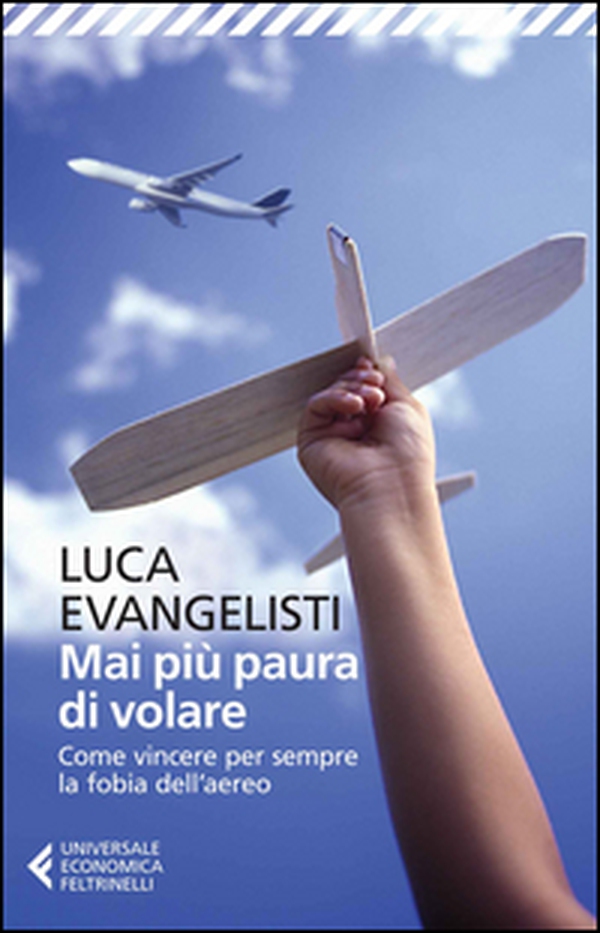 Mai più paura di volare. Come vincere per sempre la fobia dell'aereo - Librerie.coop Mai più paura di volare. Come vincere per sempre la fobia dell'aereo - Librerie.coop