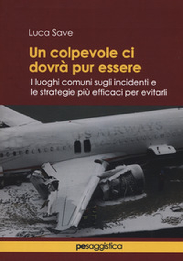 Un colpevole ci dovrà pur essere. I luoghi comuni sugli incidenti e le strategie più efficaci per evitarli - Librerie.coop Un colpevole ci dovrà pur essere. I luoghi comuni sugli incidenti e le strategie più efficaci per evitarli - Librerie.coop