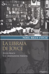 La libraia di Joyce. Sylvia Beach e la generazione perduta - Librerie.coop