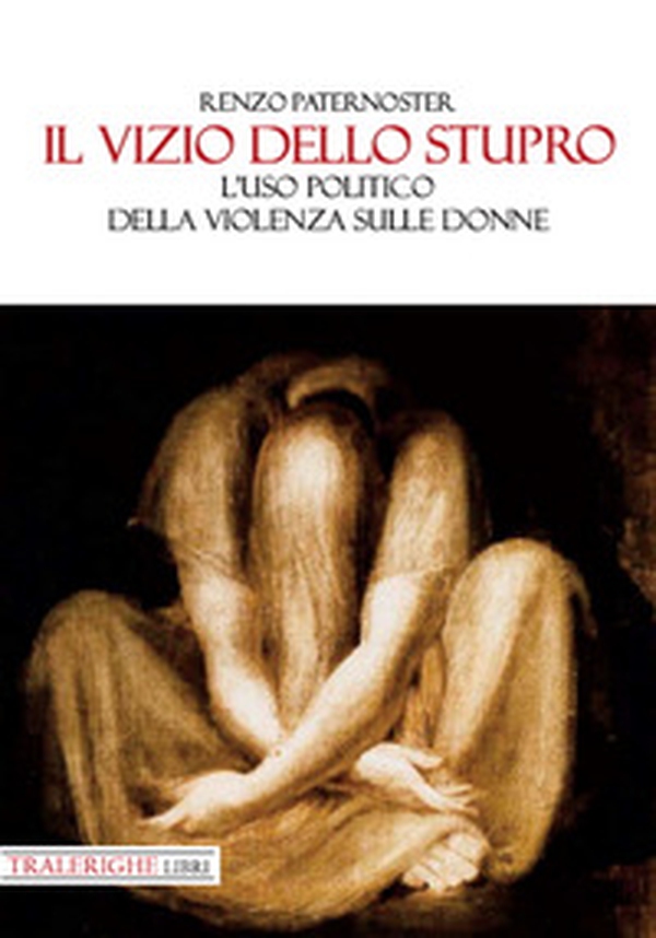 Il vizio dello stupro. L'uso politico della violenza sulle donne - Librerie.coop Il vizio dello stupro. L'uso politico della violenza sulle donne - Librerie.coop
