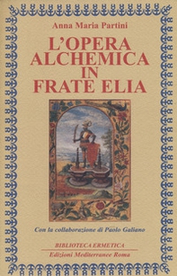 L'opera alchemica in frate Elia - Librerie.coop