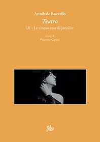 Teatro III. Le cinque rose di Jennifer - Librerie.coop