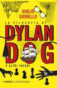 La filosofia di Dylan Dog e altri incubi - Librerie.coop