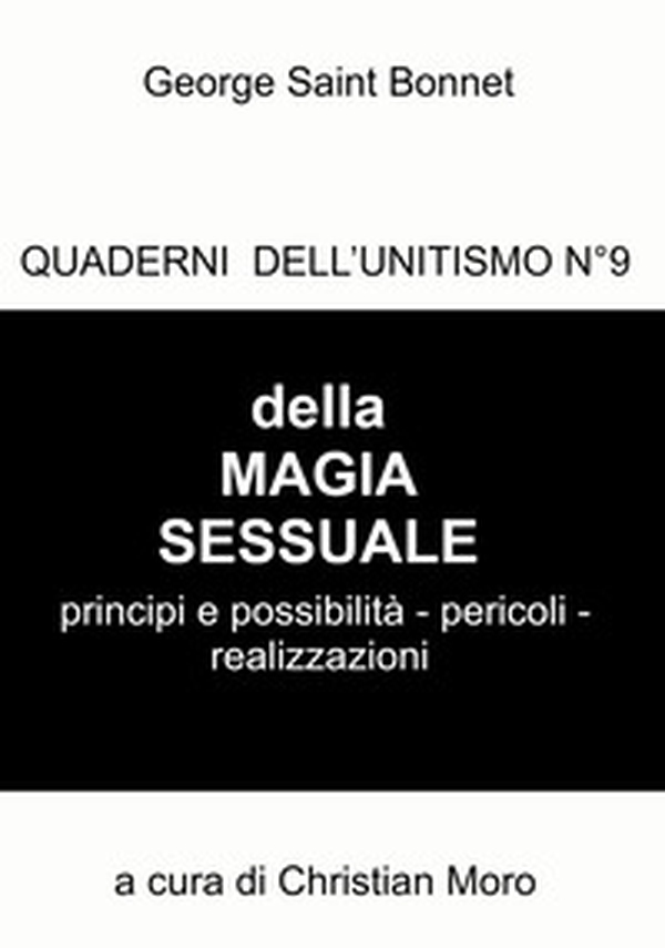 Della magia sessuale. Principi e possibilità, pericoli. Quaderni dell'unitismo - Vol. 9 - Librerie.coop Della magia sessuale. Principi e possibilità, pericoli. Quaderni dell'unitismo - Vol. 9 - Librerie.coop