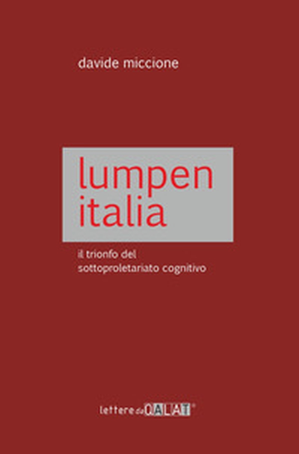 Lumpen Italia. Il trionfo del sottoproletariato cognitivo - Librerie.coop Lumpen Italia. Il trionfo del sottoproletariato cognitivo - Librerie.coop