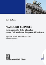 Pratica del curatore. Casi e questioni tra diritto fallimentare e nuovo codice della crisi d'impresa e dell'insolvenza. Aggiornato al d.lgs del 26 ottobre 2020 n. 147 (decreto correttivo) - Librerie.coop