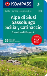 Guida escursionistica n. 5742. Alpe di Siusi, Sassolungo, Sciliar, Catinaccio, Eccezionali Dolomiti. Con carta - Librerie.coop