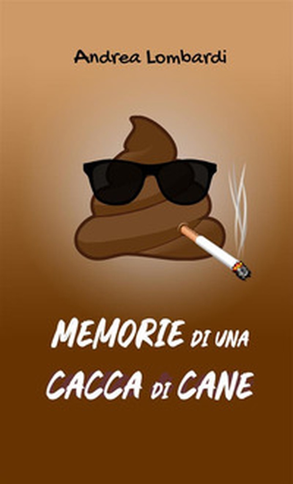 Memorie di una cacca di cane - Librerie.coop Memorie di una cacca di cane - Librerie.coop