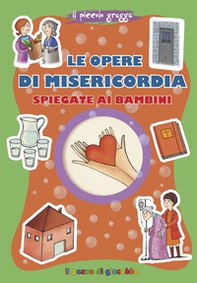 Le opere di misericordia spiegate ai bambini - Librerie.coop