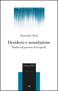Desiderio e assuefazione. Studio sul pensiero di Leopardi - Librerie.coop