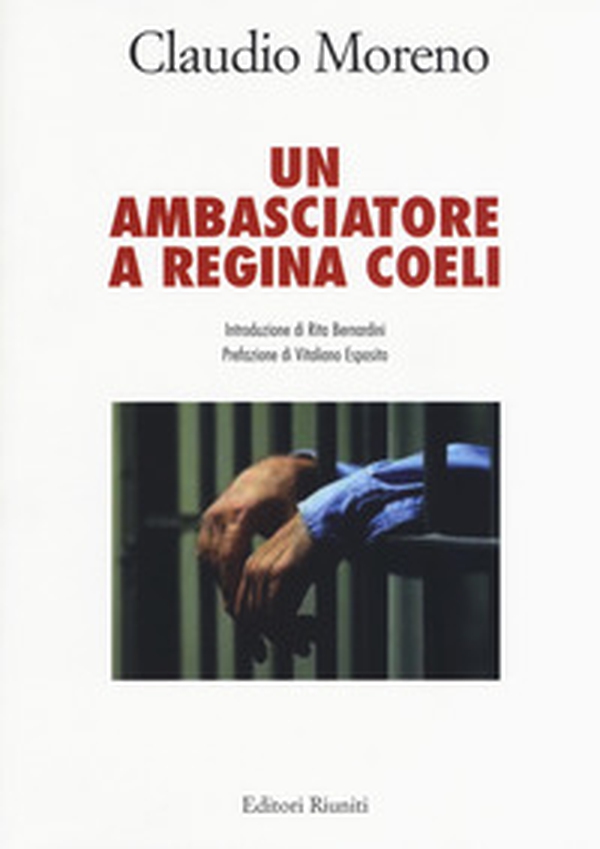 Un ambasciatore a Regina Coeli - Librerie.coop Un ambasciatore a Regina Coeli - Librerie.coop