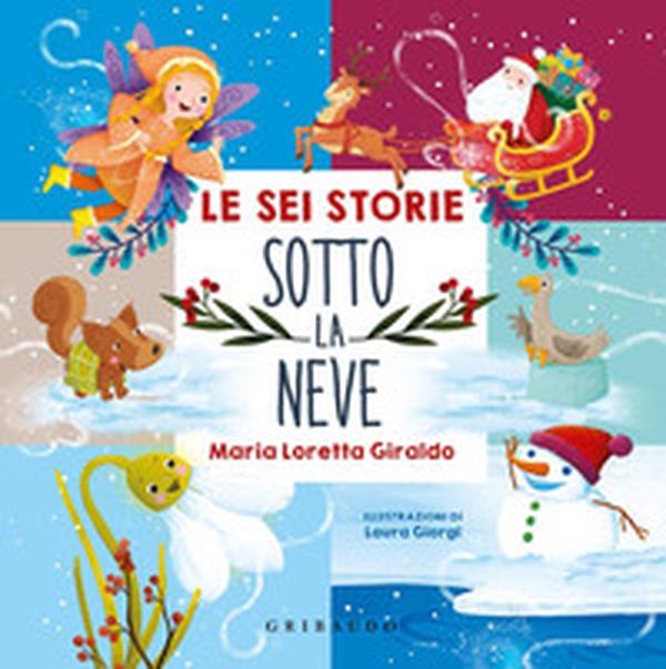 Le sei storie sotto la neve. Filastrocche per scaldare l'inverno - Librerie.coop