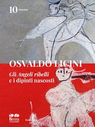 Osvaldo Licini. Gli «Angeli ribelli» e i dipinti nascosti - Librerie.coop