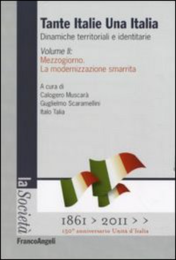 Tante Italie una Italia. Dinamiche territoriali e identitarie - Vol. 2 - Librerie.coop Tante Italie una Italia. Dinamiche territoriali e identitarie - Vol. 2 - Librerie.coop