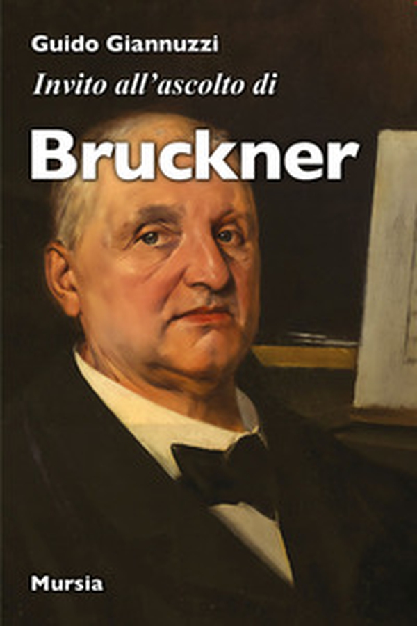 Invito all'ascolto di Anton Bruckner - Librerie.coop Invito all'ascolto di Anton Bruckner - Librerie.coop