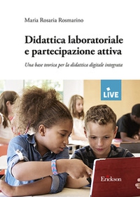 Didattica laboratoriale e partecipazione attiva. Una base teorica per la didattica digitale integrata - Librerie.coop