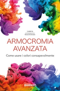Armocromia avanzata. Come usare i colori consapevolmente - Librerie.coop