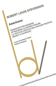 Americana: Emigrante per passione-Attraverso le grandi pianure-La vecchia capitale dell'Oceano Pacifico-Abusivi a Silverado - Librerie.coop Americana: Emigrante per passione-Attraverso le grandi pianure-La vecchia capitale dell'Oceano Pacifico-Abusivi a Silverado - Librerie.coop