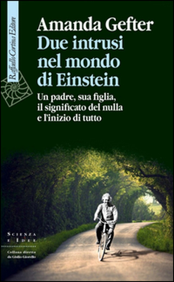 Due intrusi nel mondo di Einstein. Un padre, sua figlia, il significato del nulla e l'inizio di tutto - Librerie.coop Due intrusi nel mondo di Einstein. Un padre, sua figlia, il significato del nulla e l'inizio di tutto - Librerie.coop