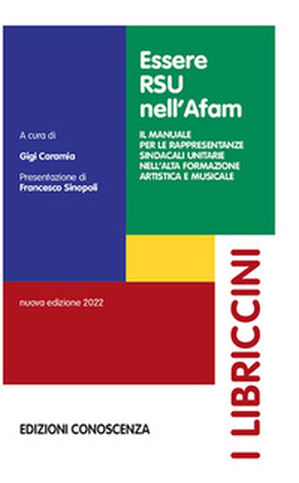 Essere RSU nell'AFAM. Il manuale per le rappresentanze sindacali unitarie nell'alta formazione artistica e musicale - Librerie.coop Essere RSU nell'AFAM. Il manuale per le rappresentanze sindacali unitarie nell'alta formazione artistica e musicale - Librerie.coop