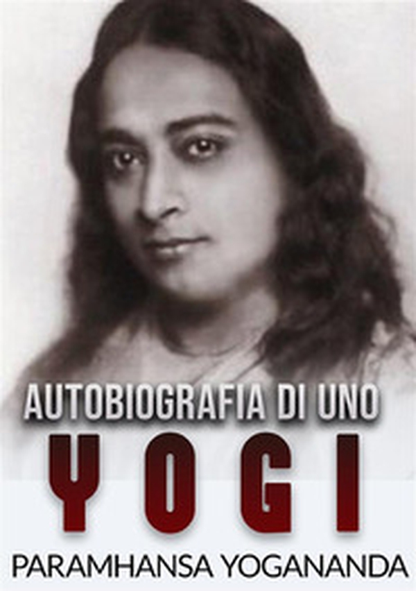 Autobiografia di uno yogi - Librerie.coop Autobiografia di uno yogi - Librerie.coop