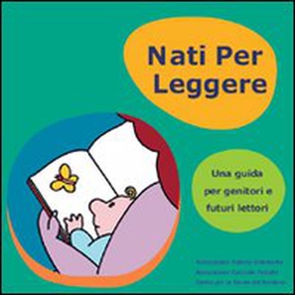 Nati per leggere. Una guida per genitori e futuri lettori - Librerie.coop Nati per leggere. Una guida per genitori e futuri lettori - Librerie.coop